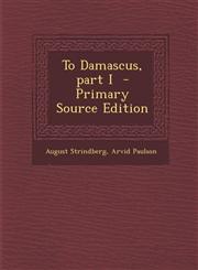 To Damascus, Part I,1289816700,9781289816704
