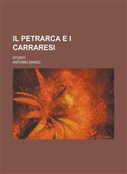 Il Petrarca E I Carraresi; Studio,1234484420,9781234484422