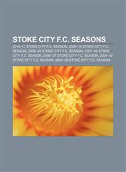 Stoke City F.C. seasons 2010-11 Stoke City F.C. season, 2009-10 Stoke City F.C. season, 2008-09 Stoke City F.C. season,1155821777,9781155821771
