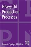 Heavy Oil Production Processes,0124017207,9780124017207