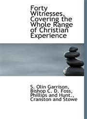 Forty Witnesses, Covering the Whole Range of Christian Experience,1140330195,9781140330196