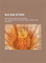 Sultan Stork; And Other Stories and Sketches,1150810416,9781150810411