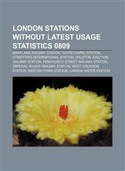 London stations without latest usage statistics 0809 Maryland railway station, Whitechapel station, Stratford International station,1234035561,9781234035563