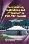 Communities, Institutions and 'Transition' in Post-1991 Eurasia,8175415886,9788175415881