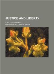 Justice and Liberty; A Political Dialogue,1150672323,9781150672323