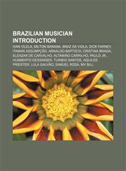 Brazilian musician Introduction Ivan Vilela, Milton Banana, Braz da Viola, Dick Farney, Itamar Assumpção, Arnaldo Baptista, Cristina Braga,1156990238,9781156990230