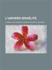 L'Univers Israelite; Journal Des Principes Conservateurs Du Judaisme,1236302028,9781236302021
