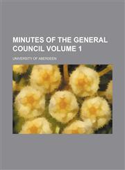 Minutes of the General council Volume 1,115057481X,9781150574818