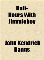 Half-Hours with Jimmieboy,1152277944,9781152277946
