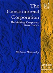 The Constitutional Corporation Rethinking Corporate Governance,0754624188,9780754624189