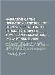 Narrative of the Operations and Recent Discoveries Within the Pyramids, Temples, Tombs, and Excavations, in Egypt and Nubia (Volume 2); And of a Journey to the Coast of the Red Sea, in Search of the Ancient Berenice and Another to the Oasis of Jupiter Amm,1151002569,9781151002563