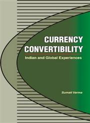 Currency Convertibility Indian and Global Experiences : Latin America (Argentina, Brazil, Mexico, Chile, Colombia,  Peru, Paraguay, Venezuela, Bolivia, Ecuador), East and South-east Asia (Thailand, South Korea, Indonesia, Malaysia,  Philippines) 1st Published,8177081381,9788177081381