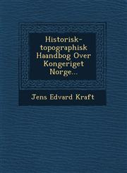 Historisk-topographisk Haandbog Over Kongeriget Norge...,1249617375,9781249617372