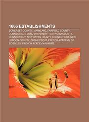 1666 establishments Somerset County, Maryland, Fairfield County, Connecticut, Lund University, Hartford County, Connecticut, New Haven County,1156148375,9781156148372