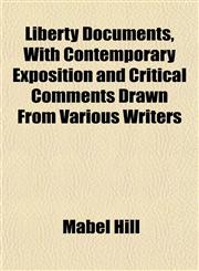 Liberty Documents, With Contemporary Exposition and Critical Comments Drawn From Various Writers,115237611X,9781152376113