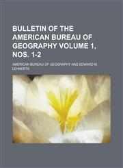 Bulletin of the American Bureau of Geography Volume 1, nos. 1-2,1234776715,9781234776718