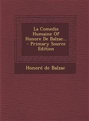 La Comedie Humaine Of Honore De Balzac... - Primary Source Edition,1294099566,9781294099567