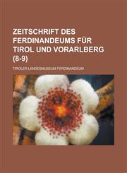 Zeitschrift Des Ferdinandeums Fur Tirol Und Vorarlberg (8-9 ),1234049260,9781234049263
