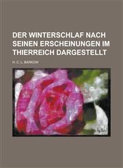 Der Winterschlaf nach seinen Erscheinungen im Thierreich dargestellt,1234347458,9781234347451