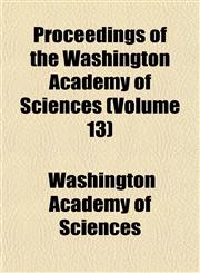 Proceedings of the Washington Academy of Sciences (Volume 13),1153113546,9781153113540