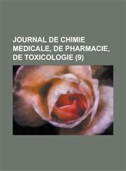 Journal de Chimie Medicale, de Pharmacie, de Toxicologie (9),115343556X,9781153435567
