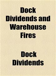 Dock Dividends and Warehouse Fires,1154479315,9781154479317