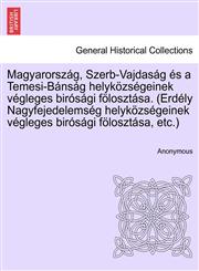 Magyarország, Szerb-Vajdaság és a Temesi-Bánság helyközségeinek végleges birósági fölosztása. (Erdély Nagyfejedelemség helyközségeinek végleges birósági fölosztása, etc.),1241694478,9781241694470