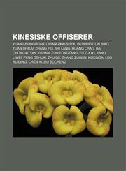 Kinesiske offiserer Yuan Chonghuan, Chiang Kai-shek, Wu Peifu, Lin Biao, Yuan Shikai, Zhang Fei, Shi Lang, Huang Chao, Bai Chongxi, Yan Xishan,1232785482,9781232785484