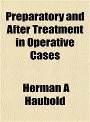 Preparatory and After Treatment in Operative Cases,1152691503,9781152691506