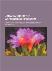 Jamaica Under the Apprenticeship System,1150353058,9781150353055
