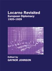 Locarno Revisited: European Diplomacy 1920-1929 (Diplomats and Diplomacy),0714656550,9780714656557