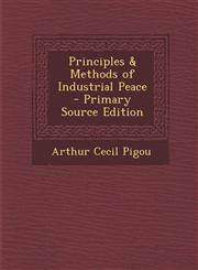 Principles & Methods of Industrial Peace - Primary Source Edition,129514560X,9781295145607