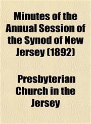 Minutes of the Annual Session of the Synod of New Jersey (1892),1153037882,9781153037884