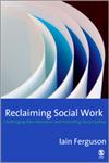 Reclaiming Social Work Challenging Neo-Liberalism and Promoting Social Justice,1412906938,9781412906937