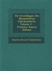 Die Grundlagen Des Neunzehnten Jahrhunderts, Volume 2 - Primary Source Edition,129576203X,9781295762033