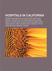 Hospitals in California Cedars-Sinai Medical Center, David Grant USAF Medical Center, List of hospitals in California, Martin Luther King,1156499852,9781156499856