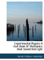 Experimental Physics A Text Book Of Mechanics Heat Sound And Light,1140240730,9781140240730
