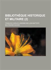 Bibliotheque Historique Et Militaire (2 ),1234550725,9781234550721