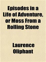 Episodes in a Life of Adventure, or Moss From a Rolling Stone,1152176277,9781152176270