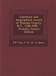 Gazetteer and biographical record of Genesee County, N.Y., 1788-1890  - Primary Source Edition,129571423X,9781295714230