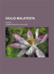 Giulio Malatesta; a novel,1150217634,9781150217630