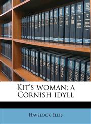 Kit's woman; a Cornish idyll,117675792X,9781176757929