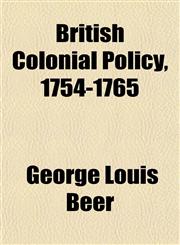 British Colonial Policy, 1754-1765,1154926184,9781154926187