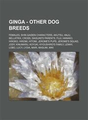 Ginga - Other Dog Breeds Females, Shin Gaiden Characters, Akutsu, Anju, Bellatrix, Cross, Daisuke's parents, Fuji, Hanako, Hiroko, Hiromi, Hitomi, Jerome's pups, Jerome's squad, Jody, Kinumaru, Koyuki, Kyoushiro's family, Lenny, Lobo, Lucy, Lydia, Mari,,1234844494,9781234844493