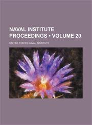 Naval Institute Proceedings (Volume 20),115432480X,9781154324808