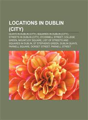 Locations in Dublin (city) Quays in Dublin (city), Squares in Dublin (city), Streets in Dublin (city), O'Connell Street, College Green,1233153943,9781233153947