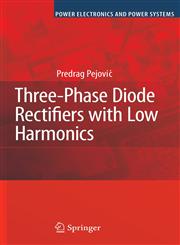 Three-Phase Diode Rectifiers with Low Harmonics Current Injection Methods,0387293108,9780387293103