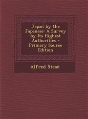 Japan by the Japanese A Survey by Its Highest Authorities - Primary Source Edition,1293317160,9781293317167