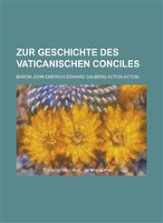 Zur Geschichte Des Vaticanischen Conciles,1153490005,9781153490009