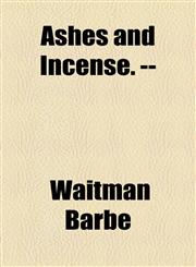 Ashes and Incense. --,1154617122,9781154617122